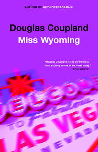 Miss Wyoming by Coupland, Douglas - 2001-01-01