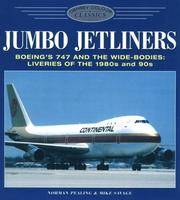 Jumbo Jetliners: Boeing&#039;s 747 and the Wide-Bodies: Liveries of the 1980s and 1990s (Osprey Colour Classics 6) by Norman Pealing, Mike Savage