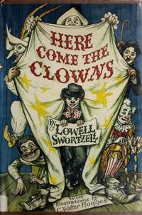 Here Come the Clowns: A Cavalcade of Comedy from Antiquity to the Present by Lowell Swortzell - March 1978