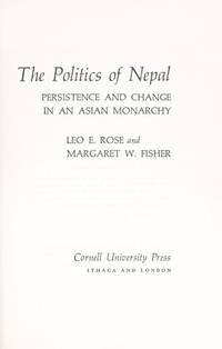 The Politics of Nepal: Persistence and Change in an Asian Monarchy (South Asian