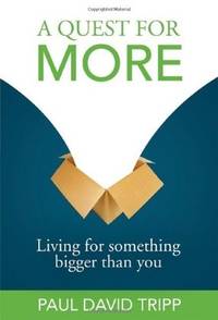 A Quest For More: Living For Something Bigger Than You
