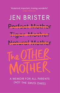 The Other Mother: A Wickedly Honest Parenting Tale for Every Kind of Family