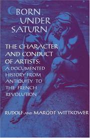 Born Under Saturn: The Character and Conduct of Artists: A Document History From Antiquity to the French Revolution