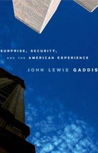 Surprise, Security, and the American Experience de Gaddis, John Lewis - 2004-03-23