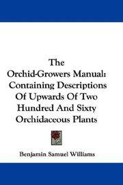 image of The Orchid-Growers Manual: Containing Descriptions Of Upwards Of Two Hundred And Sixty Orchidaceous Plants