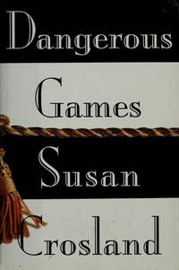 Dangerous Games by Susan Crosland - 1992-04-21