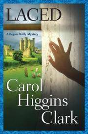 Laced (Regan Reilly Mysteries, No. 10) by Carol Higgins Clark - April 2007