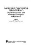 Language Processing in Bilinguals: Psycholinguistic and Neuropsychological