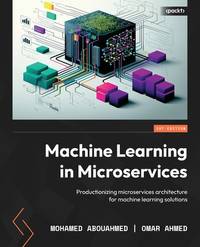 Machine Learning in Microservices: Productionizing microservices architecture for machine...