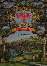 A Social History of England by Asa Briggs - 1983-09-15