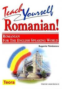 Teach Yourself Romanian! Romanian for the English-speaking World