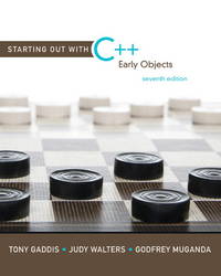 Starting Out with C++: Early Objects (7th Edition) by Gaddis, Tony; Walters, Judy; Muganda, Godfrey - 2010-03-04