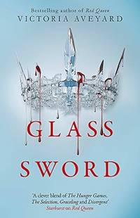 Glass Sword : The Second YA Dystopian Fantasy Adventure in the Globally Bestselling Red Queen Series