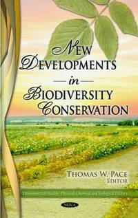 New Developments in Biodiversity Conservation (Environmental Health--Physical, Chemical and...