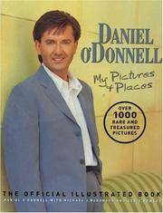 Daniel O'Donnell; My Pictures and Places (The Official Illustrated Book)