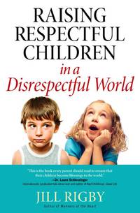 Raising Respectful Children in a Disrespectful World (Motherhood Club) by Rigby, Jill - 2006-08-01