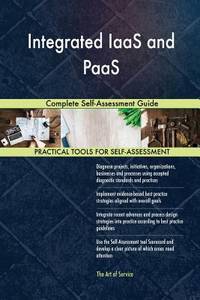 Integrated IaaS and PaaS Complete Self-Assessment Guide by Gerardus ...
