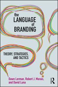 The Language of Branding: Theory, Strategies, and Tactics by Dawn Lerman, Robert J. Morais and David Luna