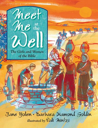 Meet Me at the Well: The Girls and Women of the Bible.