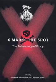 X Marks the Spot: The Archaeology of Piracy (New Perspectives on Maritime History and Nautical...