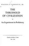 The threshold of civilization;: An experiment in prehistory by Fairservis, Walter Ashlin - 1975