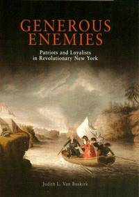 Generous Enemies: Patriots and Loyalists in Revolutionary New York (Early American Studies) by Van Buskirk, Judith L - 2002-10-04