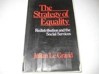 The Strategy of Equality: Redistribution and the Social Services by LeGrand, Julian