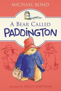 A Bear Called Paddington by Bond, Michael; Fortnum, Peggy [Illustrator] - 2016-01-05