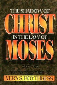 The Shadow Of Christ In the Law Of Moses