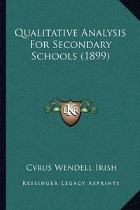 Qualitative Analysis for Secondary Schools (1899)
