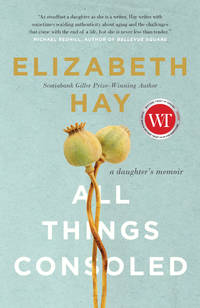 All Things Consoled : A Daughter's Memoir