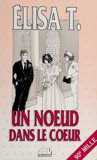 Un Noeud Dans Le Coeur by Elisa T - 1990