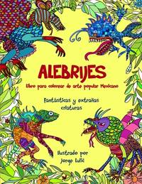 ALEBRIJES Libro para colorear de arte popular Mexicano (Spanish Edition)