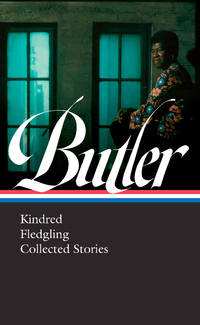 Octavia E. Butler: Kindred, Fledgling, Collected Stories (LOA 338) (Library of America)