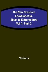 The New Gresham Encyclopedia. Ebert to Estremadura; Vol 4, Part 2