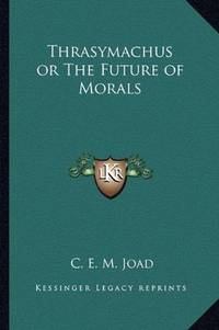 cover of Thrasymachus or The Future of Morals