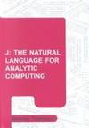 J : The Natural Language for Analytic Computing