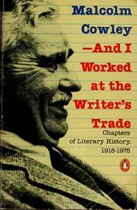 And I Worked at the Writer's Trade : Chapters of Literary History, 1918-1978