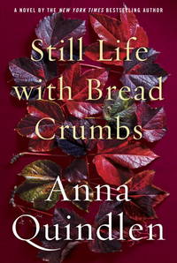 Still Life with Bread Crumbs: A Novel (Signed)