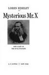 DARWIN AND THE MYSTERIOUS MR. X: New Light on the Evolutionists by Eiseley, Loren - 1979