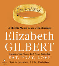 Committed: A Skeptic Makes Peace with Marriage by Elizabeth Gilbert - 2010-01-05 - from GridFreed LLC (SKU: SDBOX1427-DB10292020-7)