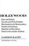 Hollywood:  Stars and Starlets, Tycoons and Flesh-Peddlers, Moviemakers  and Moneymakers, Frauds and Geniuses, Hopefuls and Has-Beens, Great Lovers  And by Kanin, Garson - 1974