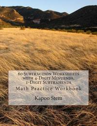60 Subtraction Worksheets with 4-Digit Minuends, 1-Digit Subtrahends: Math Practice Workbook (60...