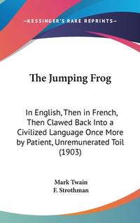 The Jumping Frog: In English, Then in French, Then Clawed Back Into a Civilized Language Once...