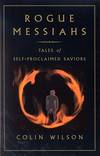 Rogue Messiahs; Tales of Self-Proclaimed Saviors
