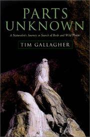 Parts Unknown: A Naturalist&#039;s Journey in Search of Birds and Wild Places by Gallagher, Tim - 0000-00-00