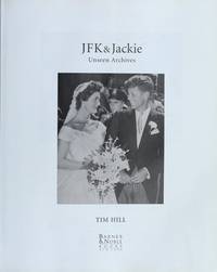 JFK &amp; Jackie. Unseen Archives by Hill, Tim - 2003-01-01