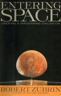 Entering Space by Robert Zubrin - First Edition/First Printing - 1999 - from Gene The Book Peddler (SKU: 027658)