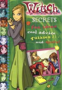 W.i.t.c.h.: Secrets (Fun Ideas, Cool Advice, Quizzes and More!)
