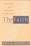 The Faith, A Popular Guide Based on the Catechism of the Catholic Church.
